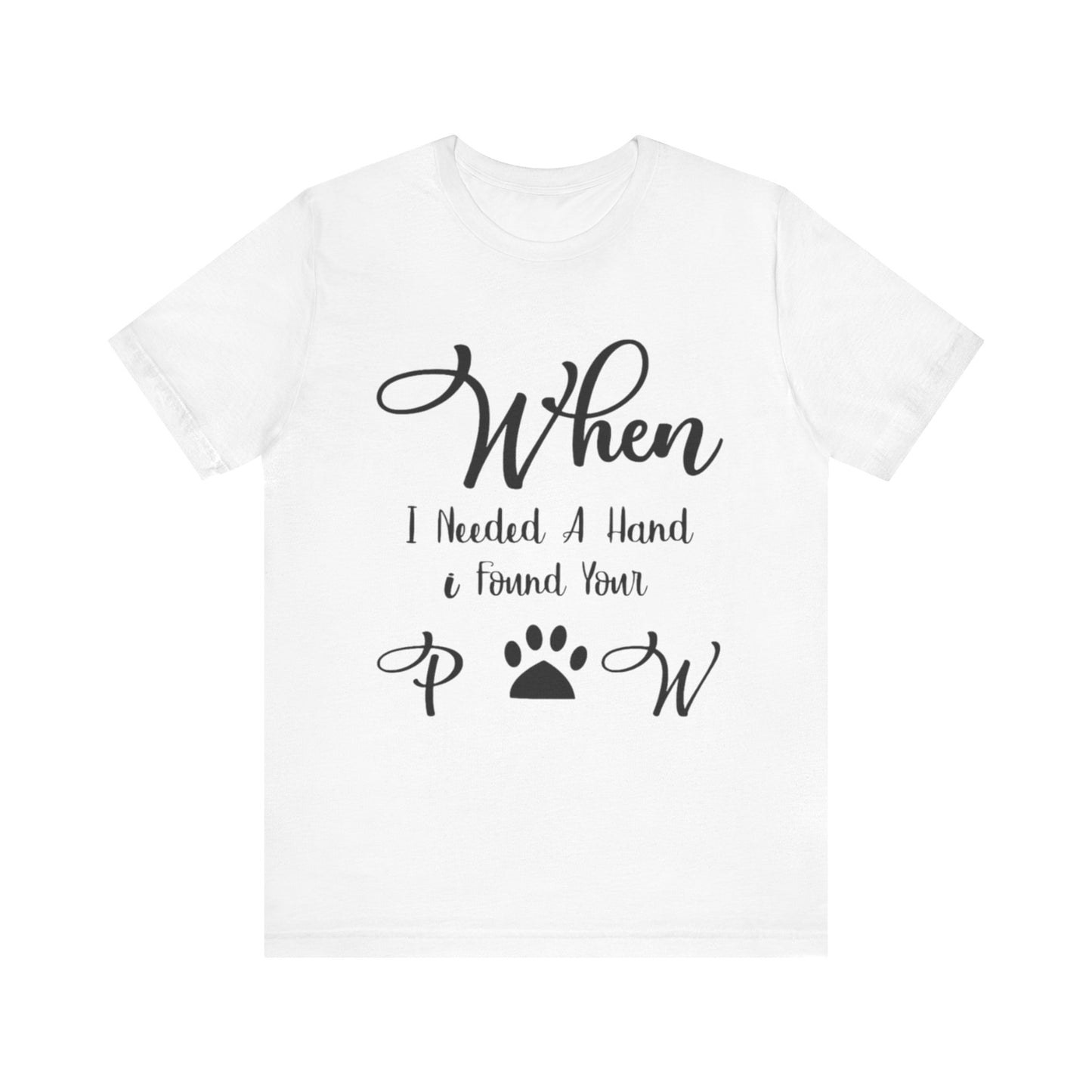 When I Needed a Hand I Found Your Paw Unisex Jersey Tee