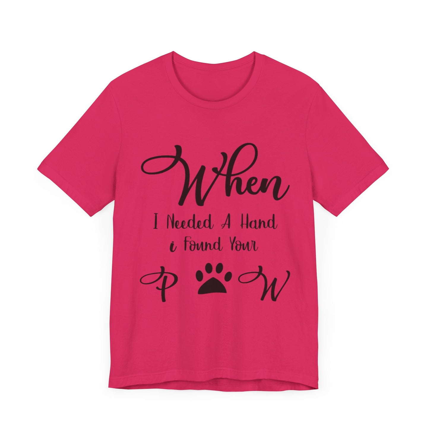 When I Needed a Hand I Found Your Paw Unisex Jersey Tee