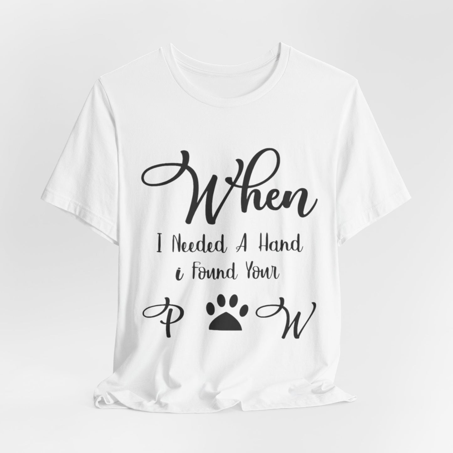 When I Needed a Hand I Found Your Paw Unisex Jersey Tee