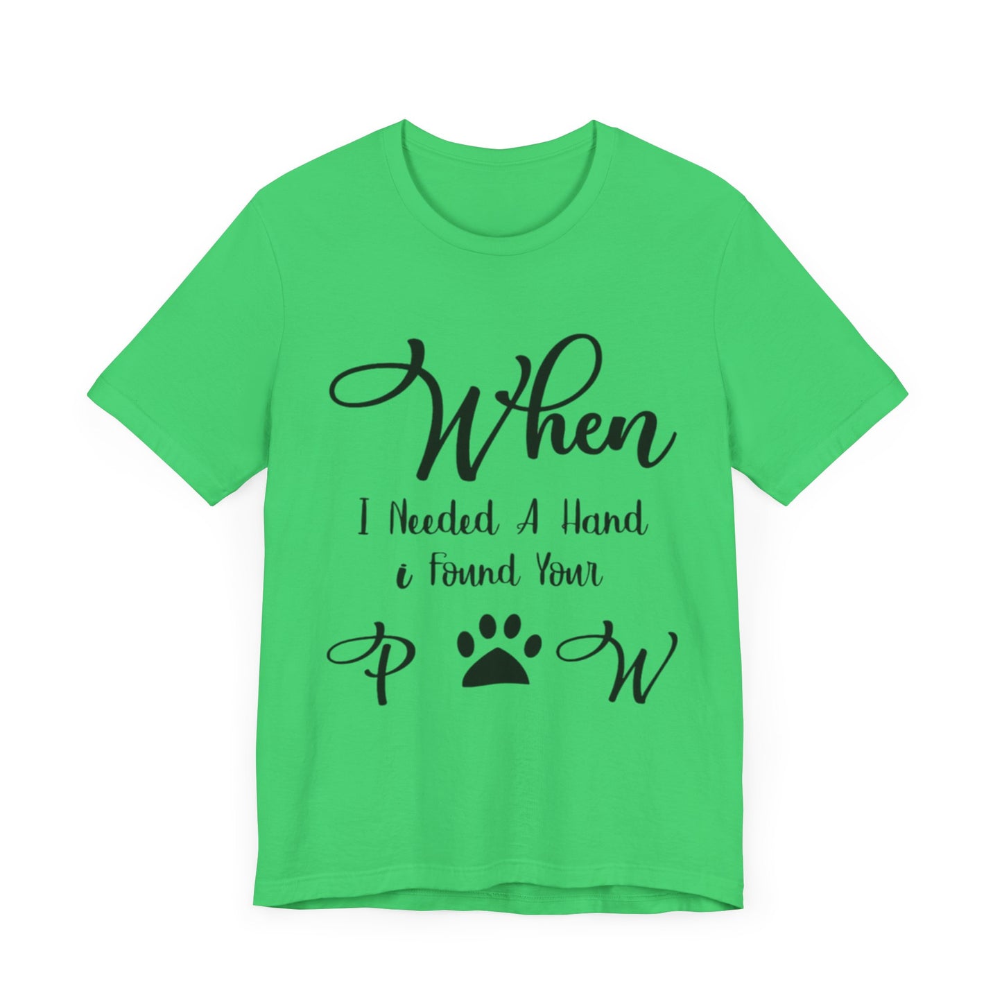 When I Needed a Hand I Found Your Paw Unisex Jersey Tee