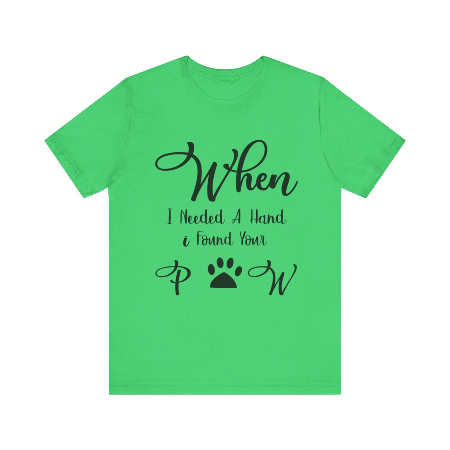 When I Needed a Hand I Found Your Paw Unisex Jersey Tee