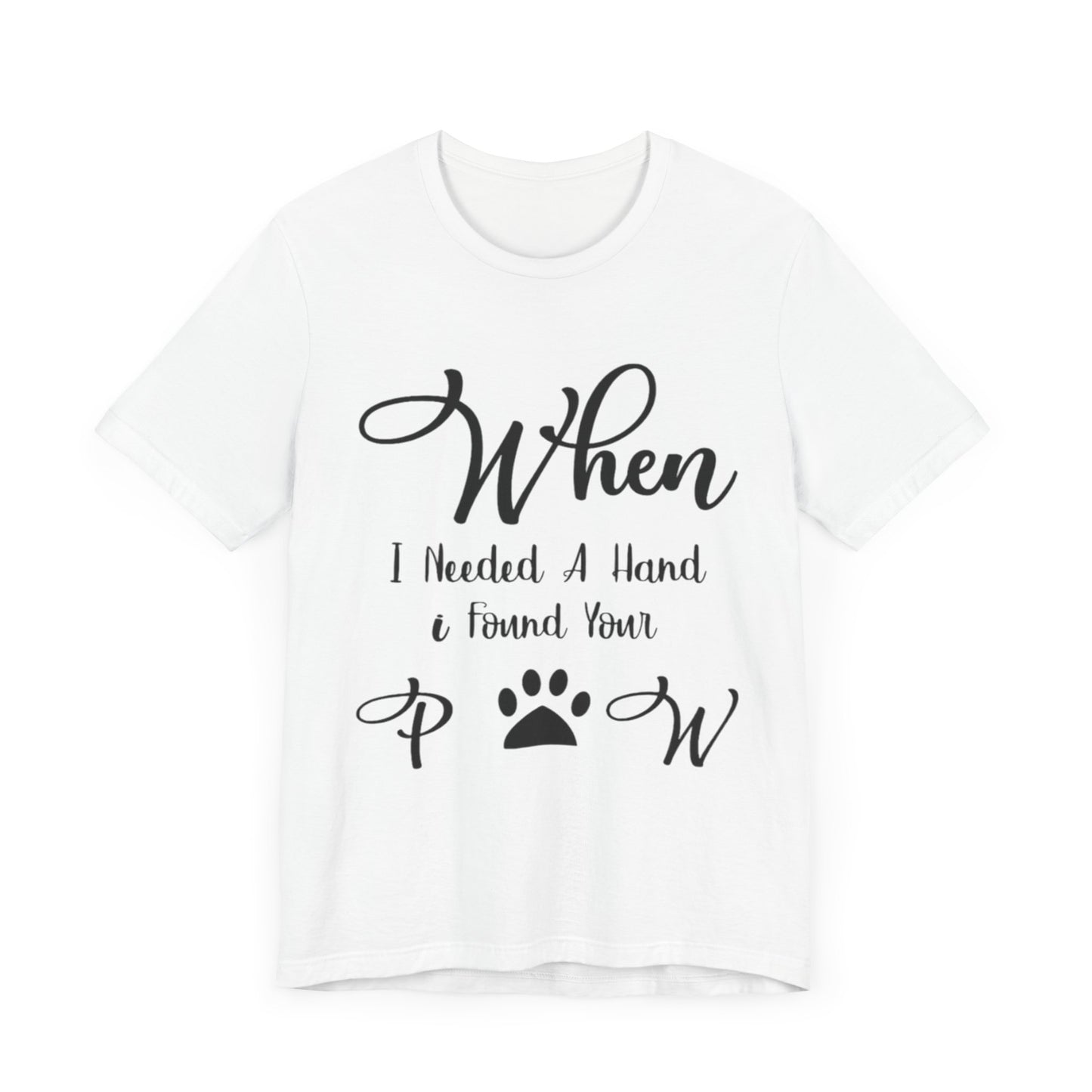 When I Needed a Hand I Found Your Paw Unisex Jersey Tee