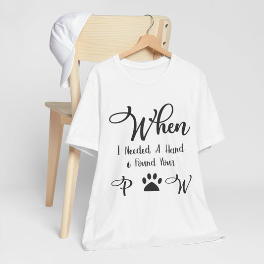 When I Needed a Hand I Found Your Paw Unisex Jersey Tee